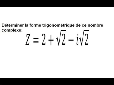 Les nombres complexes 2 La forme trigonométrique d un nombre complexe