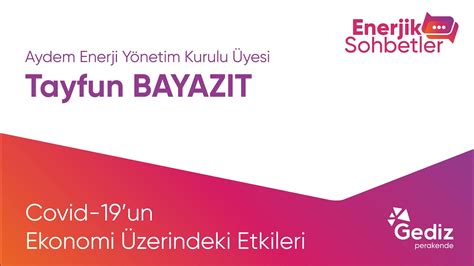 Enerjik Sohbetler Aydem Enerji Yönetim Kurulu Üyesi Tayfun Bayazıt