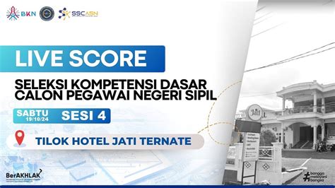 LIVE SCORE SKD CPNS TILOK HOTEL JATI TERNATE SESI 4 SABTU 19