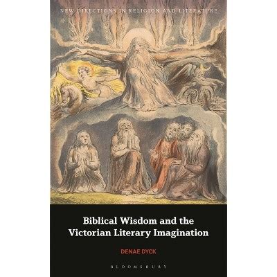 Biblical Wisdom And The Victorian Literary Imagination - (new ...