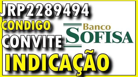 BANCO SOFISA INDIQUE E GANHE SOFISA CODIGO DE CONVITE Código De