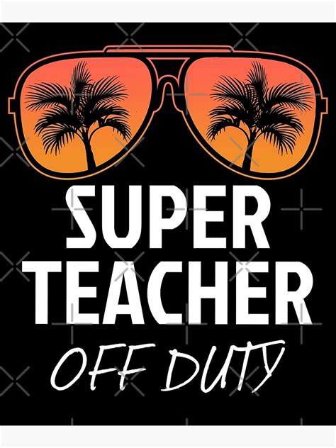 Super Teacher Off Duty Sunglasses Beach Sunset Summer Break Poster By