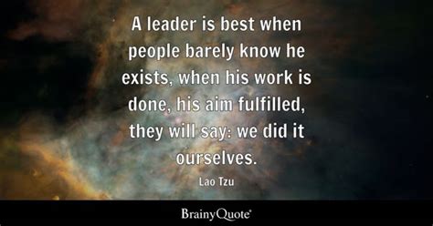 Lao Tzu - A leader is best when people barely know he...