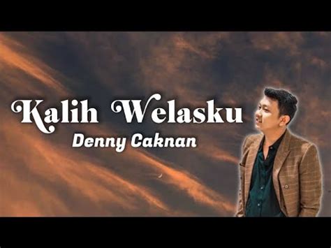 Denny Caknan Kalih Welasku Lirik Youtube