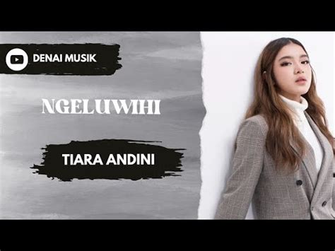 Tiara Andini Ngeluwihi Lirik Video Youtube