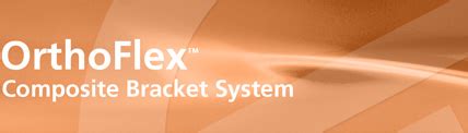 OrthoFlex Composite Bracket System