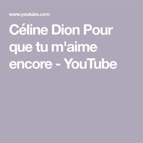 C Line Dion Pour Que Tu M Aime Encore Youtube