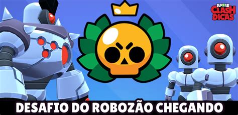 Desafio do Robozão Recompensas Mapas e Composições Brawl Stars Dicas