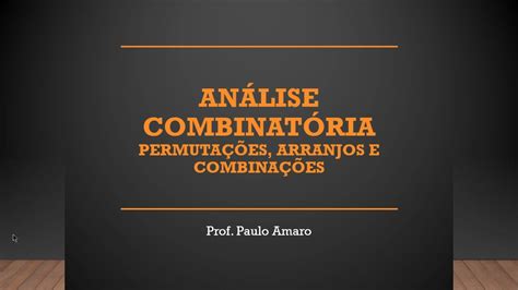 Aula 02 Análise Combinatória Permutações Arranjos E Combinações