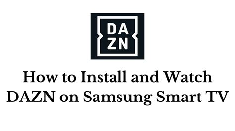 How to Install and Watch DAZN on Samsung Smart TV?