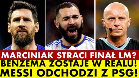 SĘDZIA MARCINIAK STRACI FINAŁ LIGI MISTRZÓW BENZEMA ZOSTAJE W REALU