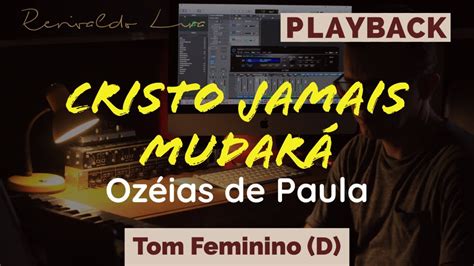 Cristo Jamais Mudar Mudar Playback Tom Para Mulheres D Oz Ias De