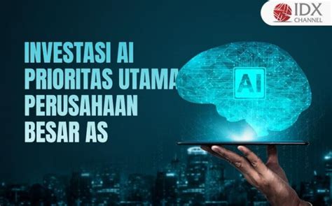 Investasi Di Bidang Ai Jadi Prioritas Utama Perusahaan Besar As