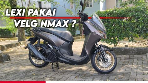 Yamaha Lexi Pakai Velg Yamaha Nmax New Modifikasi Yamaha