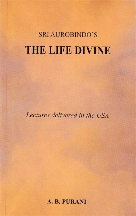 Sri Aurobindo S The Life Divine A B Purani Amazon In Books