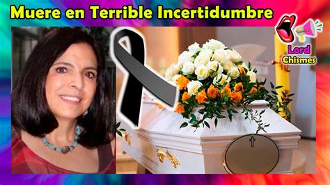 Muere La Primera Actriz Thelma Dorantes Lordchismes Youtube