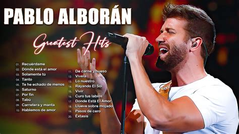 Pablo Alboran Grandes Exitos Enganchados Pablo Albor N Sus Mejor