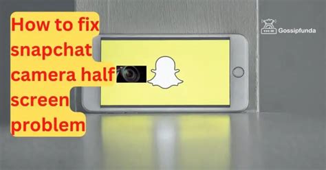 How To Fix Snapchat Camera Half Screen Problem Gossipfunda