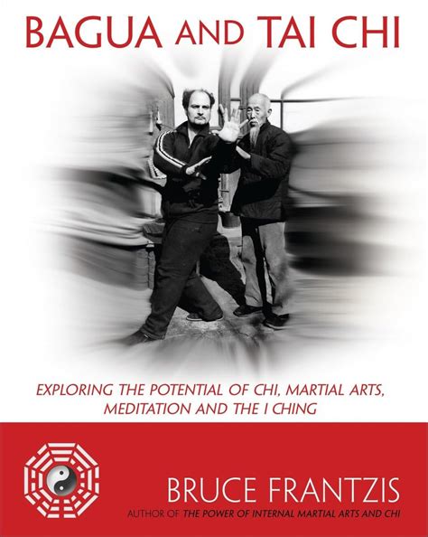 Bagua And Tai Chi Exploring The Potential Of Chi Martial Arts