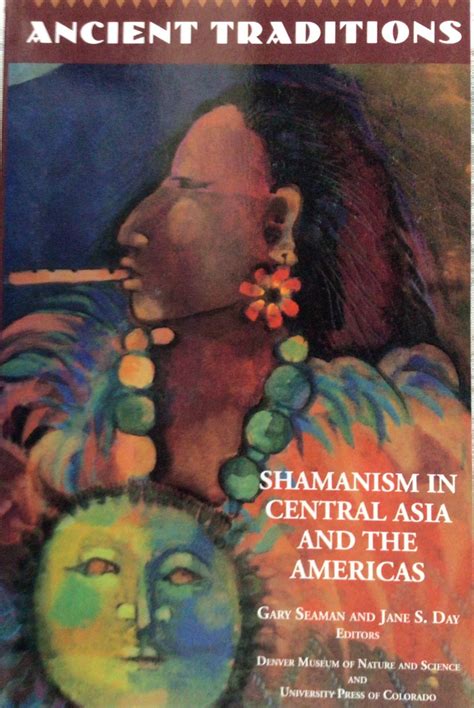 Ancient Traditions: Shamanism in Central Asia and the Americas - Joe