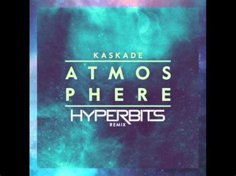 Kaskade Atmosphere Hyperbits Remix YouTube