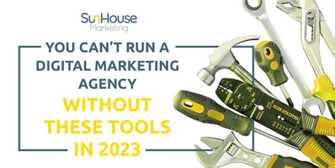 Must Have Digital Marketing Tools In 2023 Sunhouse Marketing