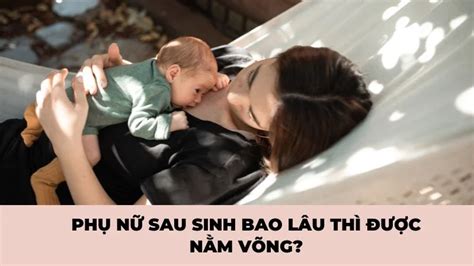 Phụ nữ sau sinh bao lâu thì được nằm võng Có nên nằm võng