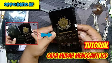 Tutorial Cara Mudah Mengganti Lcd Pada Hp Oppo Reno F Lcd Replace