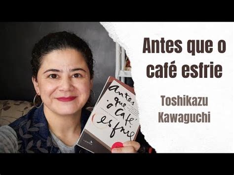 Antes que o café esfrie Toshikazu Kawaguchi YouTube