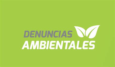 C Mulo De Denuncias Ambientales En Una Semana Acci N Verde El