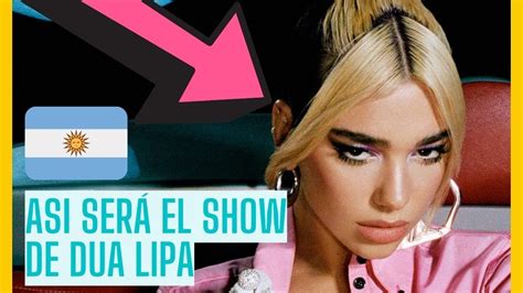 🔥 Dua Lipa Info Sobre La Gira Y El Show En Argentina 🇦🇷🇦🇷 ¿como Conseguir Accesos 💯 Youtube