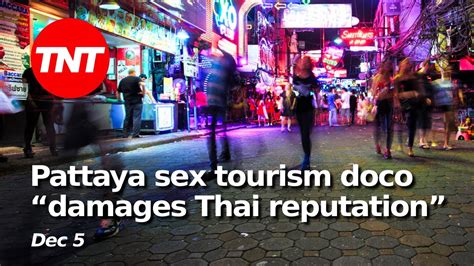 Pattaya Sex Tourism Documentary Damages Thai Reputation Dec YouTube