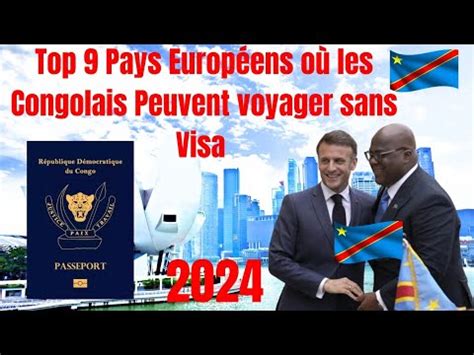 Top Des Pays Europ Ens O Les Congolais Peuvent Voyager Sans Visa En