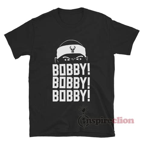 Bobby Portis Milwaukee Bucks Bobby Bobby Bobby T-Shirt - Inspireclion