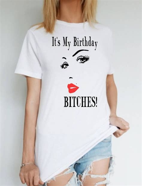 Its My Birthday Bitches Shirt For Men Or Women Great For Etsy