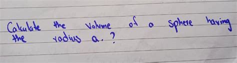 Solved Calculate the volume of a sphere having the radius | Chegg.com