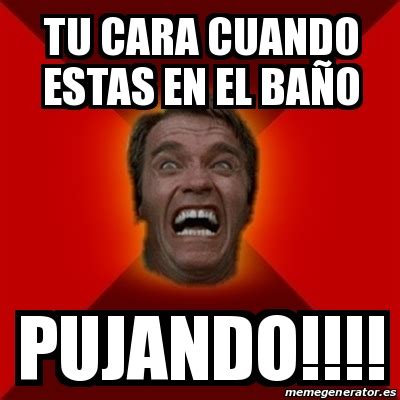 Meme Arnold Tu cara cuando estas en el baÃo PUJANDO 24119703