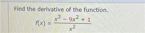 Solved Find The Derivative Of The Function F X X3 9x2 1x2