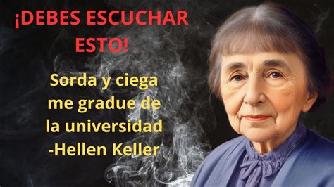 Superando Barreras La Inspiradora Historia De Helen Keller Mejores