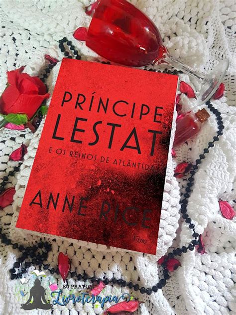 Pr Ncipe Lestat E Os Reinos De Atl Ntica Anne Rice Eu Pratico