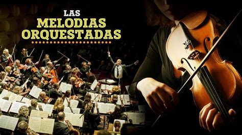 Las Melodias Orquestadas Mas Bellas De Todos Los Tiempos Violines