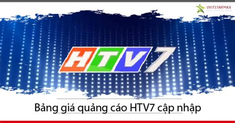 Bảng giá quảng cáo trên htv7 mới cập nhật