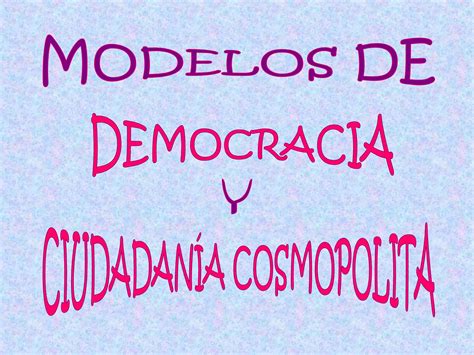 Modelos De Democracia Y Ciudadan A Cosmopolita Patricia Julia Y Jesus