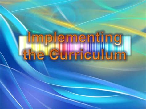 Implementing The Curriculum