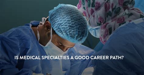 Is Medical Specialties A Good Career Path Jobs In Medical