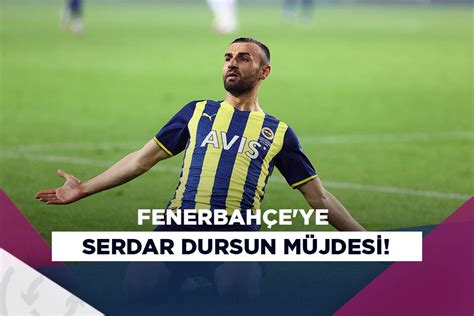 Fenerbah E Ye Serdar Dursun Dan M Jdeli Haber Asist Analiz