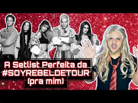 Minha Setlist Perfeita Pra Soy Rebelde Tour Rbd Youtube