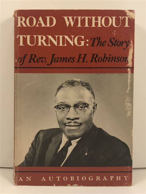 Road Without Turning The Story Of Rev James H Robinson An