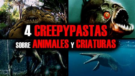 4 CREEPYPASTAS sobre ANIMALES y CRIATURAS extrañas YouTube