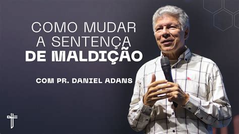 COMO MUDAR A SETENÇA DE MALDIÇÃO Palavra de Hoje Daniel Adans YouTube